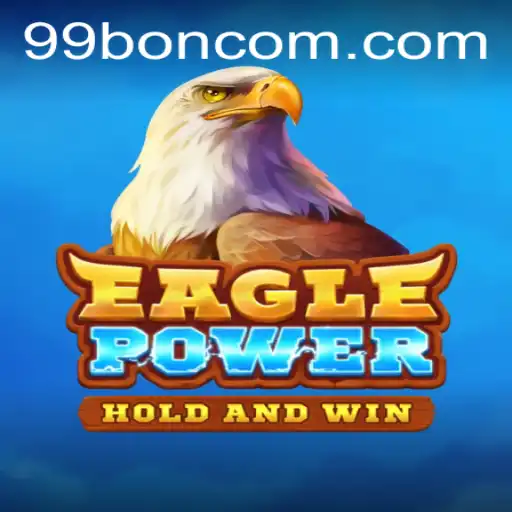 Discovering the Thrills of EaglePower: The Game Taking 99 BON by Storm