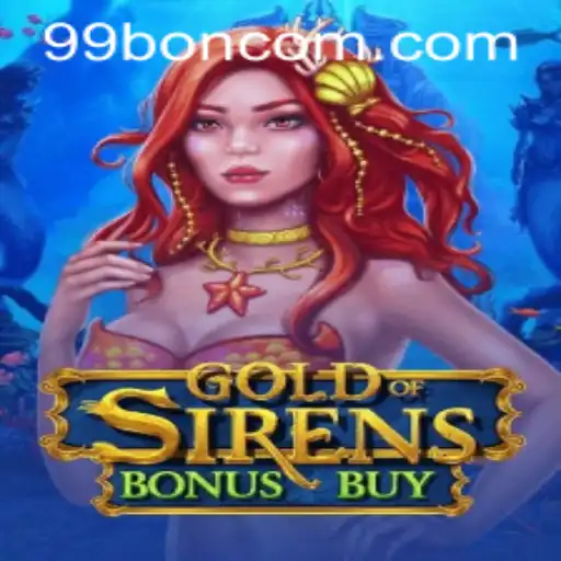 GoldofSirensBonusBuy: Exploring the 99 BON Game Experience