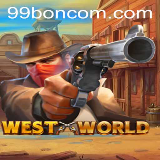 Introducing WestWorld: Unveiling the 99 BON Gaming Experience